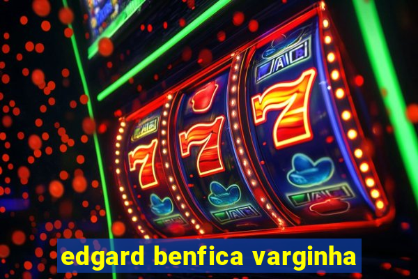 edgard benfica varginha